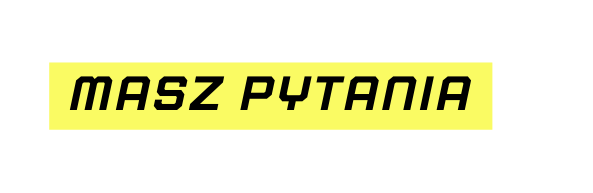 masz pytania